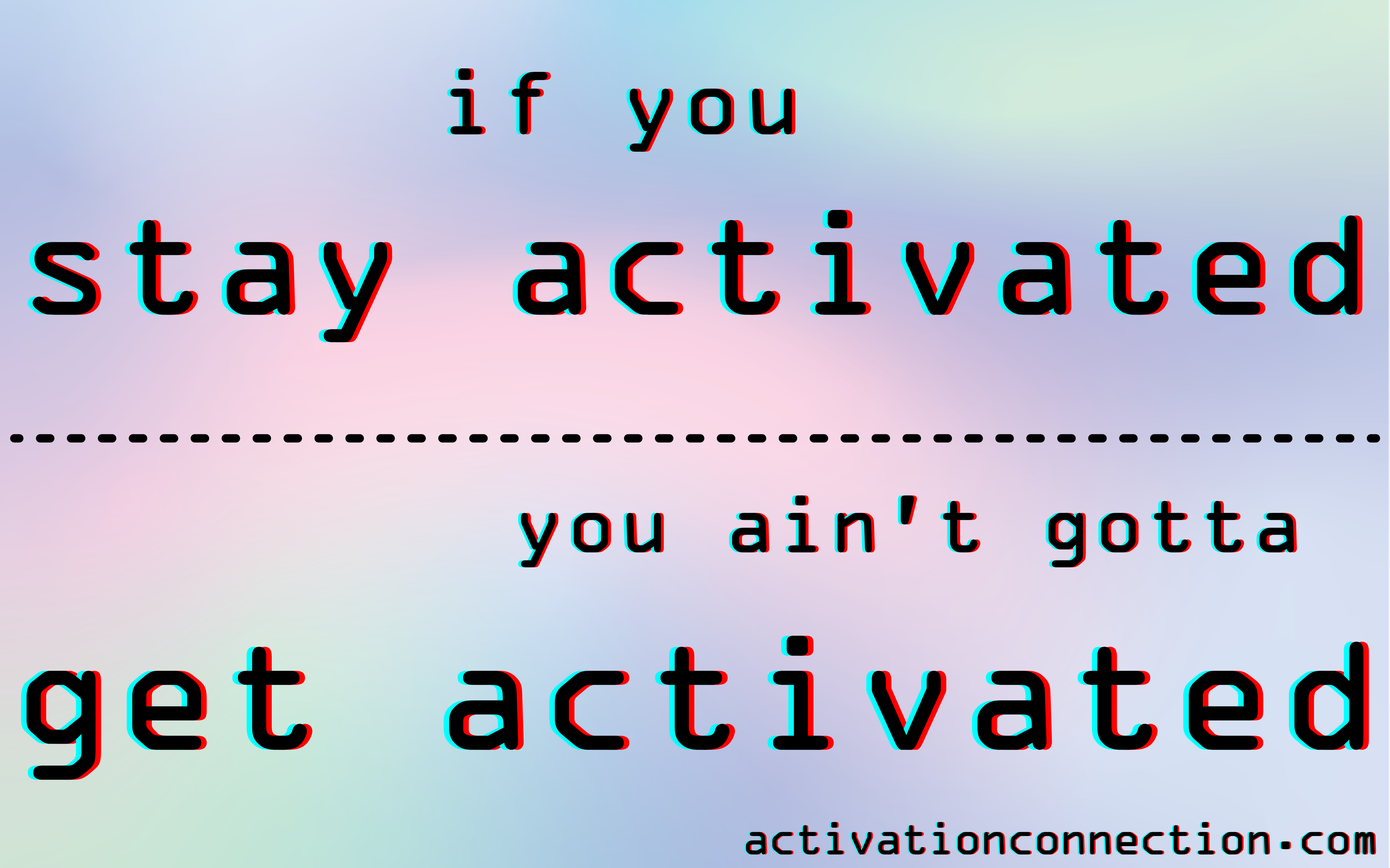 stay activated ;)